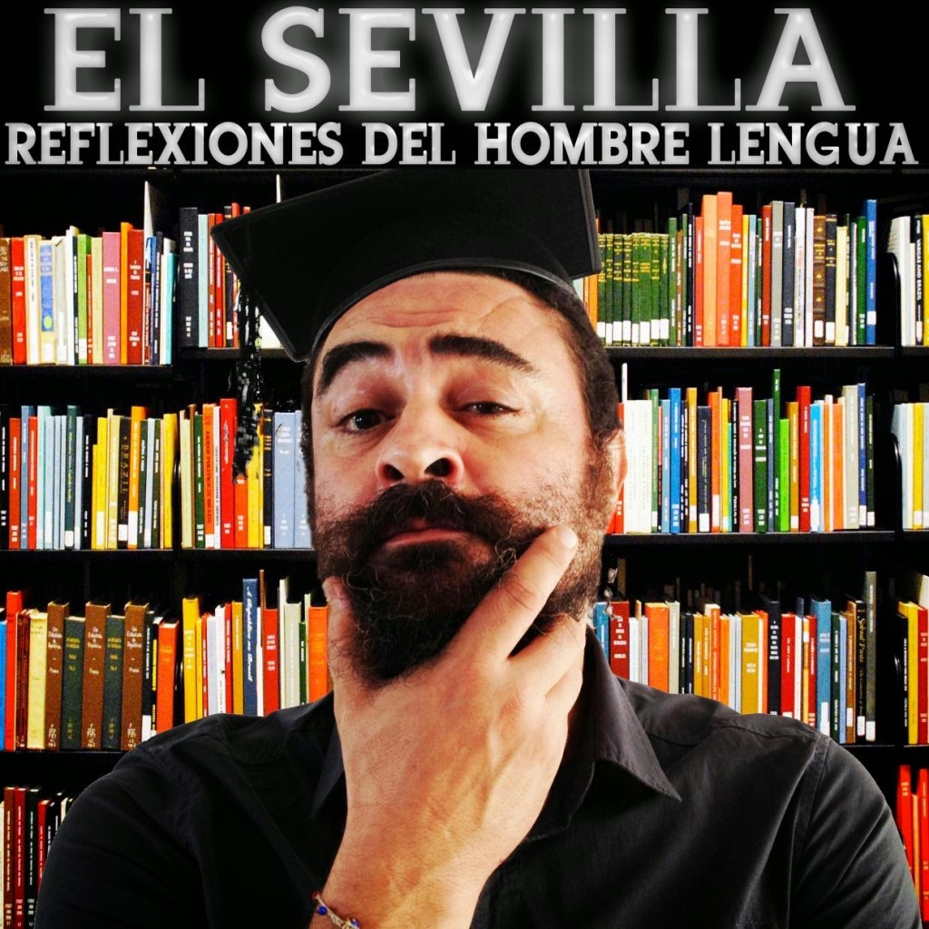 El Sevilla, reflexiones del hombre lengua